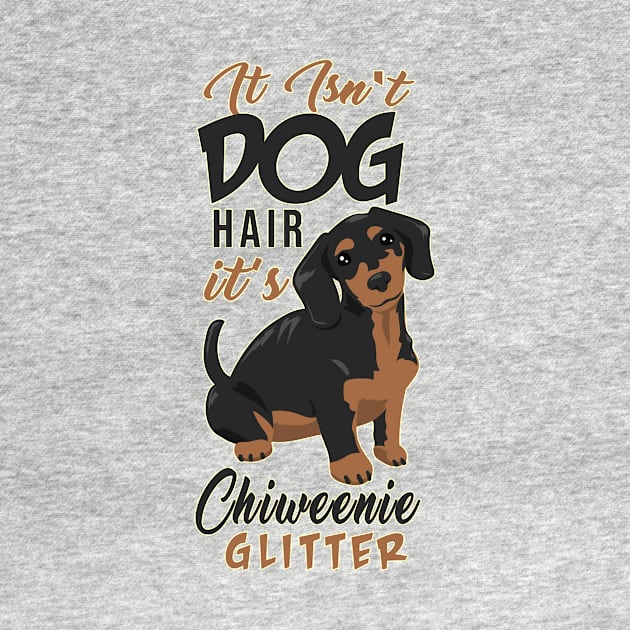 It Isn't Dog Hair It's Chiweenie Glitter - Cute Chiweenie Gift by ScottsRed